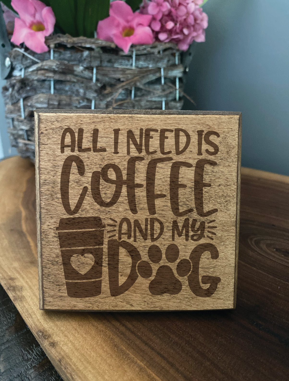 Set of four wood burned coasters with (All i need is coffee and my dog).