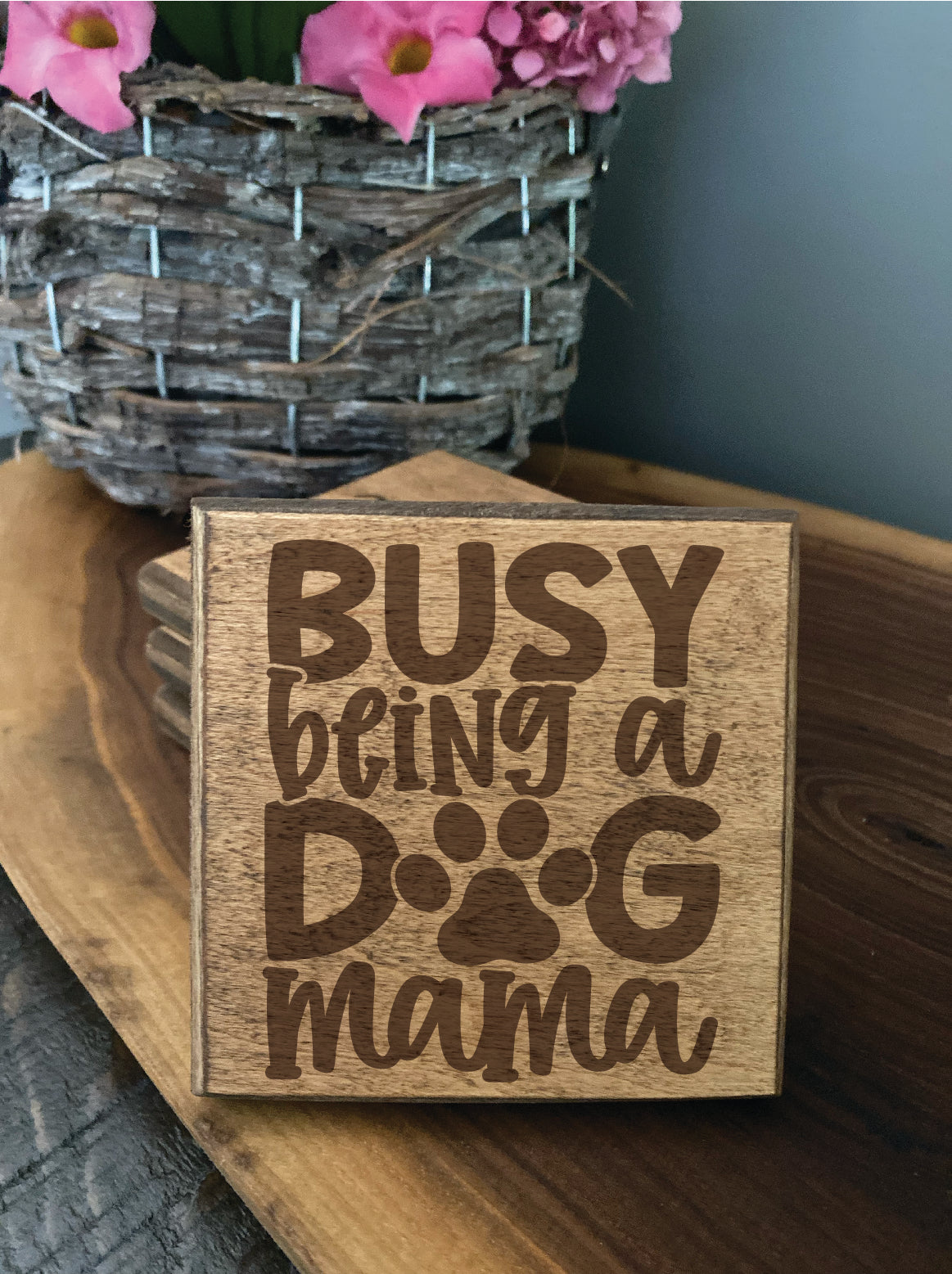 Set of four wood burned coasters with (Busy being a dog mama).