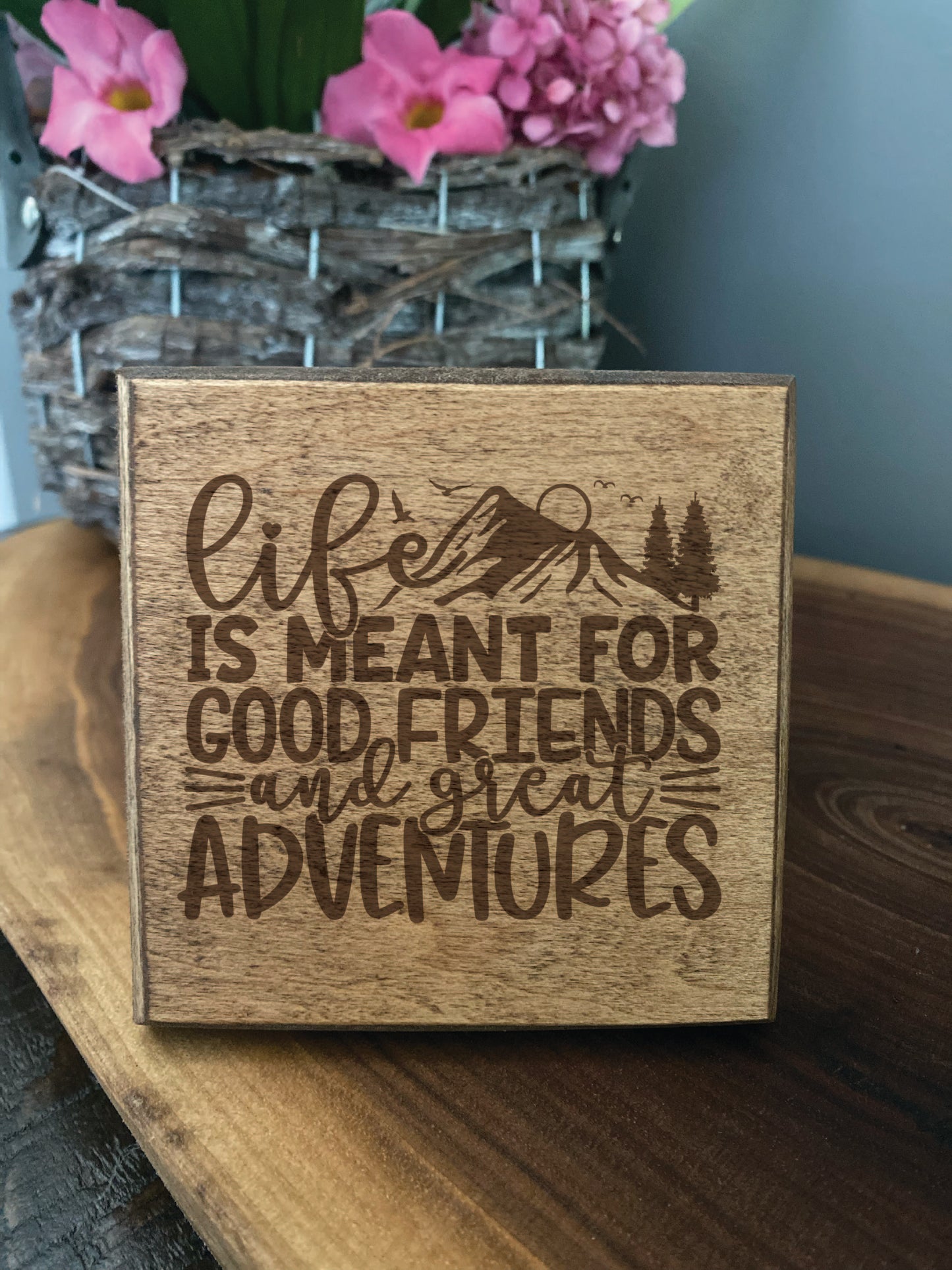 Set of four wood burned coasters with (Life is meant for good friends and great adventures).